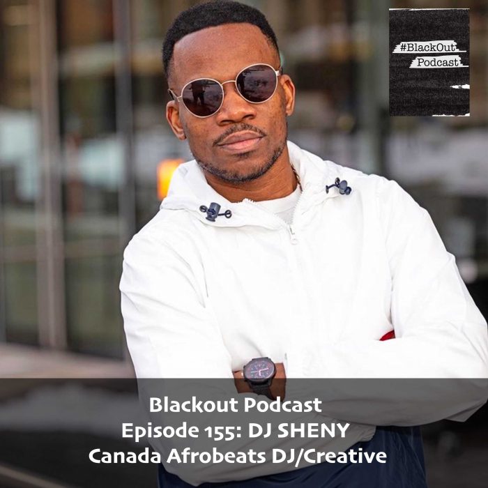 Episode 155: DJ SHENY – Canada Afrobeats DJ/Creative