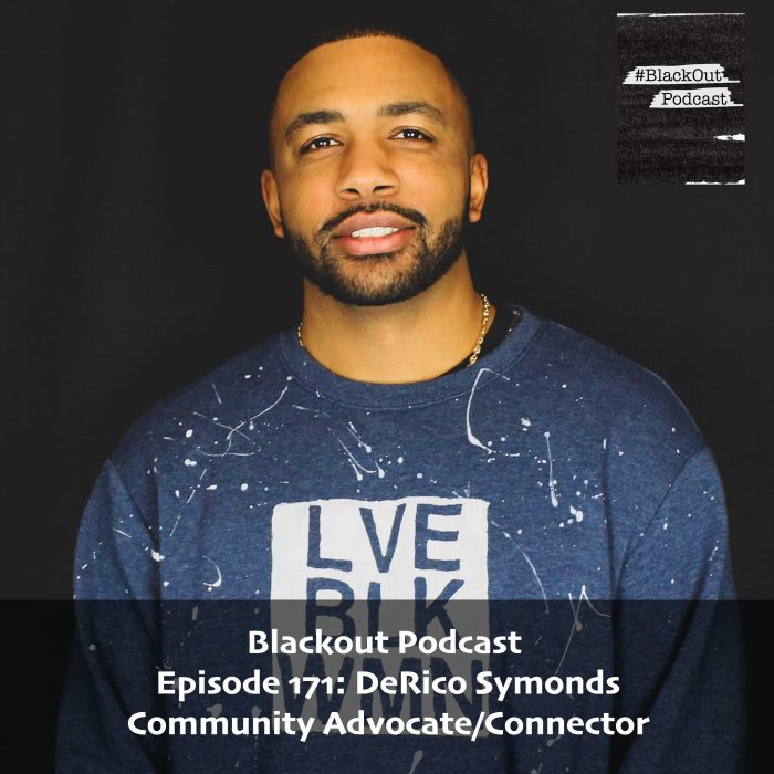 Episode 171: DeRico Symonds – Community Advocate/Connector