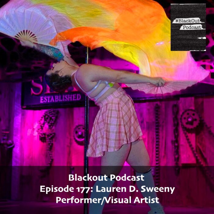 Episode 177: Lauren D. Sweeny – Performer/Visual Artist