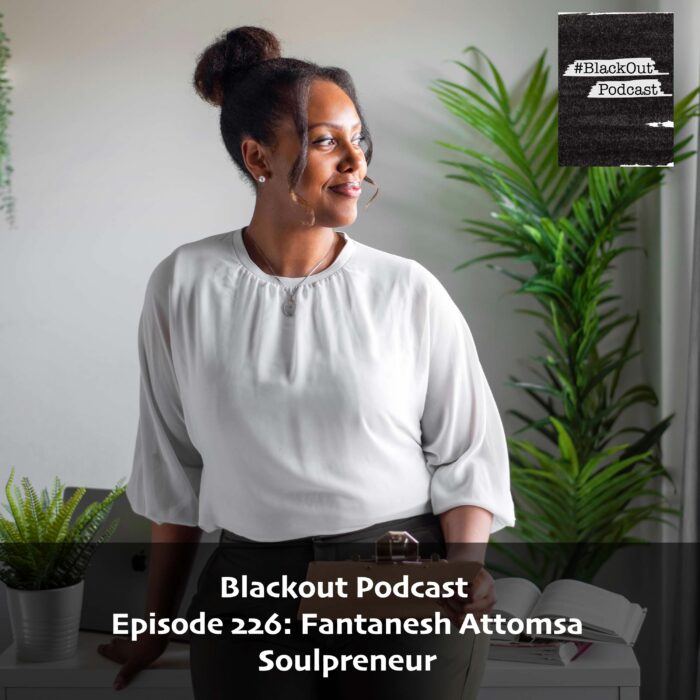 Episode 226: Fantanesh Attomsa – Soulpreneur