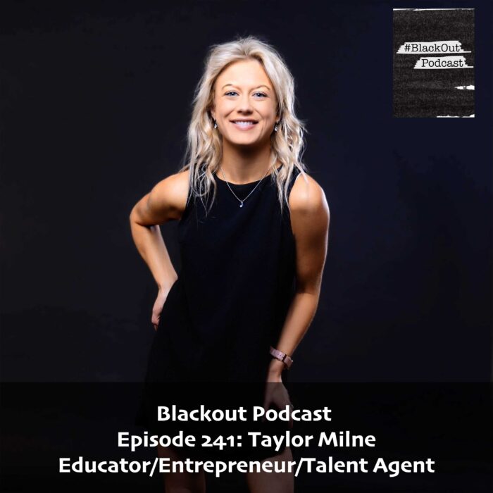 Episode 241: Taylor Milne – Educator/Entrepreneur/Talent Agent