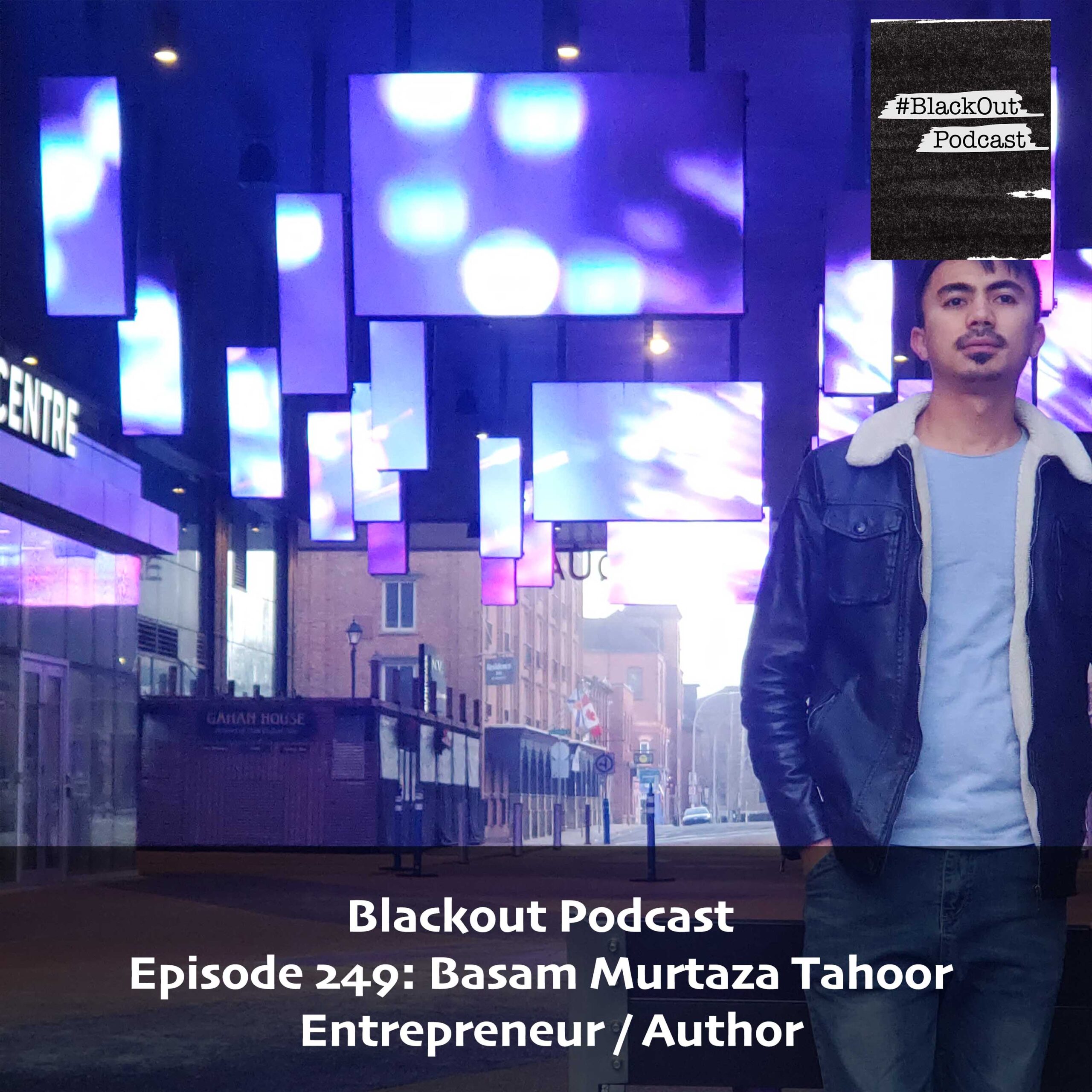 Episode 249: Basam Murtaza Tahoor –  Entrepreneur / Author